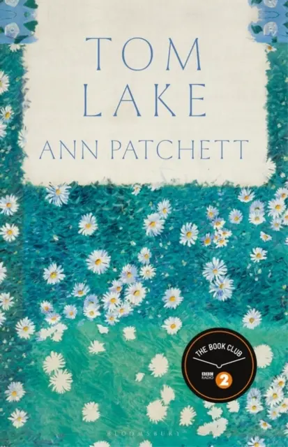 Tom Lake - A BBC Radio 2 Könyvklub 2023-as választása a Sunday Times bestsellere, a The Dutch House szerzője. - Tom Lake - The 2023 BBC Radio 2 Book Club pick from the Sunday Times bestselling author of The Dutch House