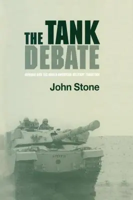 The Tank Debate: A páncélzat és az angol-amerikai katonai hagyományok - The Tank Debate: Armour and the Anglo-American Military Tradition