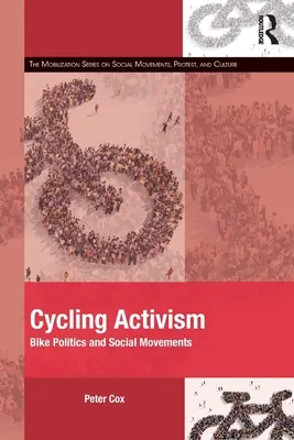 Kerékpáros aktivizmus: Kerékpáros politika és társadalmi mozgalmak - Cycling Activism: Bike Politics and Social Movements