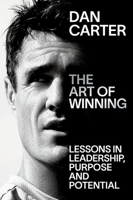 A győzelem művészete: Leckék a vezetésről, a célról és a lehetőségekről - The Art of Winning: Lessons in Leadership, Purpose and Potential