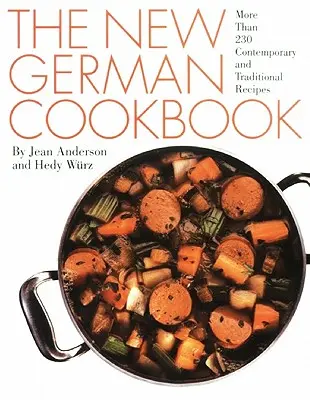 Az új német szakácskönyv: Több mint 230 kortárs és hagyományos recept - The New German Cookbook: More Than 230 Contemporary and Traditional Recipes