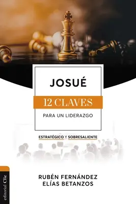 Josu: Las Doce Claves Para Un Liderazgo Estratgico Y Sobresaliente