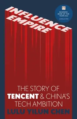 Influence Empire: A Tencent és Kína technológiai ambícióinak története - Influence Empire: Inside the Story of Tencent and China's Tech Ambition