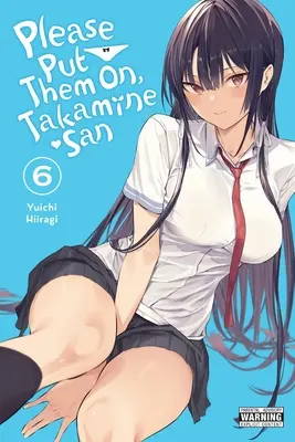 Please Put Them On, Takamine-San, 6. kötet: 6. kötet - Please Put Them On, Takamine-San, Vol. 6: Volume 6