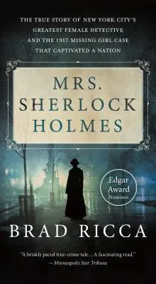 Mrs. Sherlock Holmes - New York City legnagyobb női nyomozójának igaz története és az 1917-es eltűnt lány ügye, amely egy egész nemzetet megragadott - Mrs. Sherlock Holmes - The True Story of New York City's Greatest Female Detective and the 1917 Missing Girl Case That Captivated a Nation