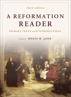 A reformáció olvasmánya: Elsődleges szövegek bevezetéssel, 3. kiadás - A Reformation Reader: Primary Texts with Introductions, 3rd Edition
