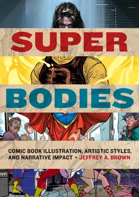 Szupertestek: Képregényillusztráció, művészi stílusok és narratív hatás - Super Bodies: Comic Book Illustration, Artistic Styles, and Narrative Impact