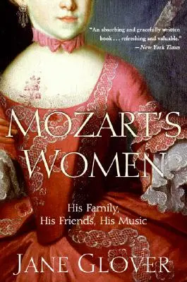 Mozart asszonyai: A családja, a barátai, a zenéje - Mozart's Women: His Family, His Friends, His Music