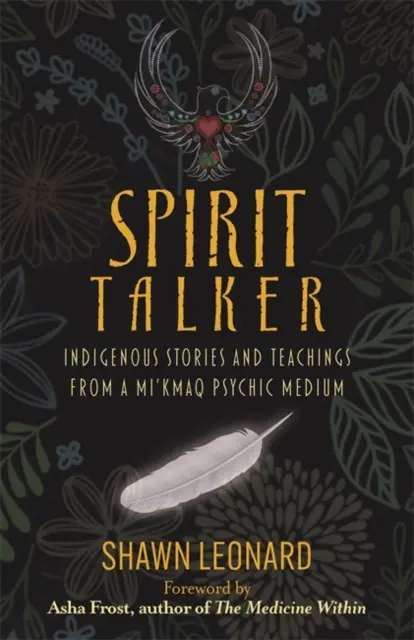 Spirit Talker - őslakos történetek és tanítások egy mi'kmaq médiumtól - Spirit Talker - Indigenous Stories and Teachings from a Mi'kmaq Psychic Medium