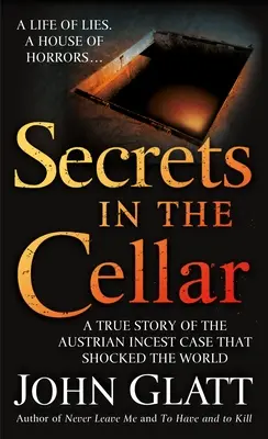 Titkok a pincében: A világot megdöbbentő osztrák vérfertőzési ügy igaz története - Secrets in the Cellar: A True Story of the Austrian Incest Case That Shocked the World