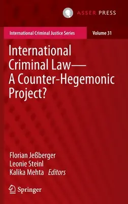 Nemzetközi büntetőjog - egy ellen-hegemón projekt? - International Criminal Law--A Counter-Hegemonic Project?
