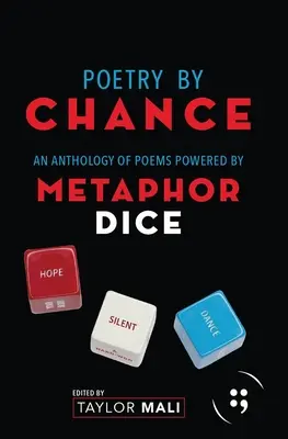 Poetry by Chance: Versek antológiája a metaforakockák segítségével - Poetry by Chance: An Anthology of Poems Powered by Metaphor Dice