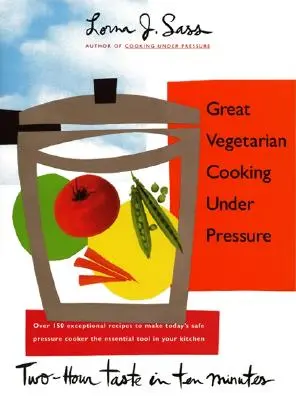 Nagyszerű vegetáriánus főzés nyomás alatt - Great Vegetarian Cooking Under Pressure