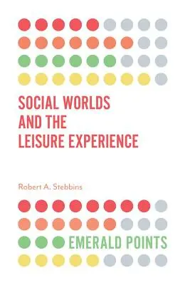 Társadalmi világok és a szabadidős élmény - Social Worlds and the Leisure Experience