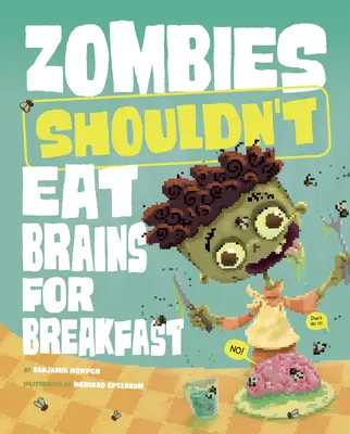 A zombiknak nem kellene agyat enniük reggelire - Zombies Shouldn't Eat Brains for Breakfast