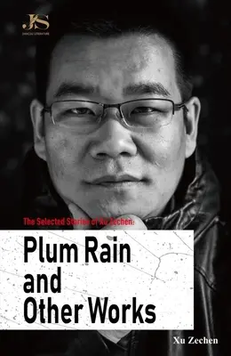 Xu Zechen válogatott történetei: Szilvaeső és más művek - The Selected Stories of Xu Zechen: Plum Rain and Other Works