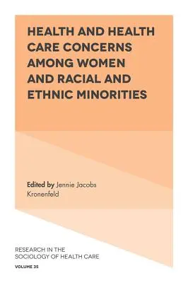 A nők, valamint a faji és etnikai kisebbségek egészségügyi és egészségügyi ellátási problémái - Health and Health Care Concerns Among Women and Racial and Ethnic Minorities