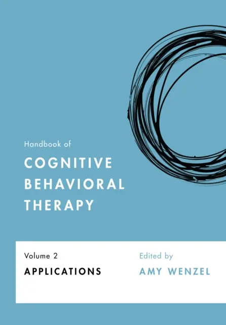 A kognitív viselkedésterápia kézikönyve, 2. kötet: Alkalmazások 2. kötet - Handbook of Cognitive Behavioral Therapy, Volume 2: Applications Volume 2