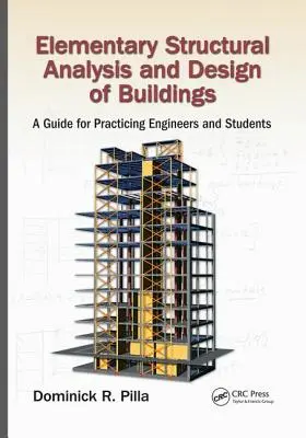 Elementary Structural Analysis and Design of Buildings: Útmutató gyakorló mérnökök és hallgatók számára - Elementary Structural Analysis and Design of Buildings: A Guide for Practicing Engineers and Students