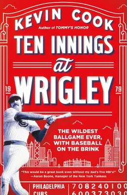 Ten Innings at Wrigley: A valaha volt legvadabb labdajáték, a baseball a szakadék szélén - Ten Innings at Wrigley: The Wildest Ballgame Ever, with Baseball on the Brink