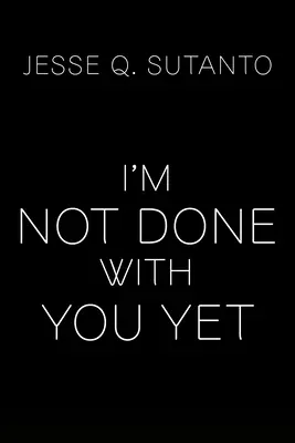 Még nem végeztem veled - I'm Not Done with You Yet