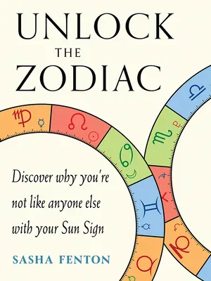 A zodiákus feloldása: Fedezd fel, miért nem vagy olyan, mint bárki más a napjegyed alapján - Unlock the Zodiac: Discover Why You're Not Like Anyone Else with Your Sun Sign