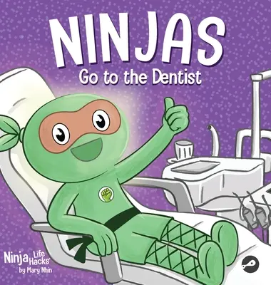 Ninják mennek a fogorvoshoz: Rímes gyerekkönyv a gyakori fogászati félelmek leküzdéséről - Ninjas Go to the Dentist: A Rhyming Children's Book About Overcoming Common Dental Fears