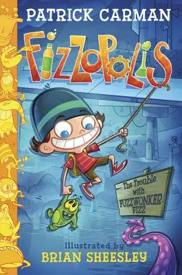 Fizzopolis: Fuzzwonker Fizz: The Trouble with Fuzzwonker Fizz - Fizzopolis: The Trouble with Fuzzwonker Fizz