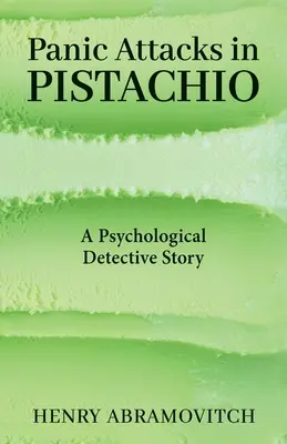 Pánikrohamok Pistazsiban: Egy pszichológiai detektívtörténet - Panic Attacks in Pistachio: A Psychological Detective Story