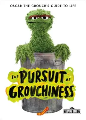 A mogorvaságra való törekvés: Oscar, a morgós útmutatója az élethez - The Pursuit of Grouchiness: Oscar the Grouch's Guide to Life