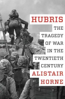 Hubris: A háború tragédiája a huszadik században - Hubris: The Tragedy of War in the Twentieth Century