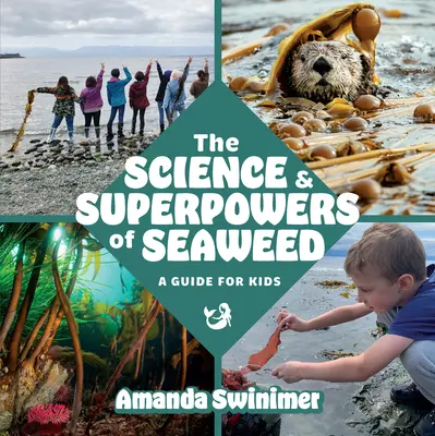 A tengeri moszat tudománya és szuperképességei: A Guide for Kids - The Science and Superpowers of Seaweed: A Guide for Kids