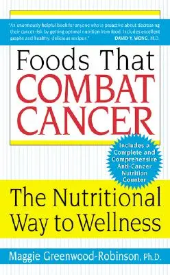 A rák ellen küzdő élelmiszerek: A táplálkozás útja a wellnesshez - Foods That Combat Cancer: The Nutritional Way to Wellness