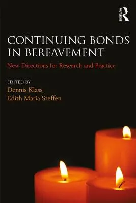 Folytatódó kötelékek a gyászban: A kutatás és a gyakorlat új irányai - Continuing Bonds in Bereavement: New Directions for Research and Practice