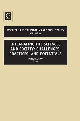 A tudományok és a társadalom integrálása: Kihívások, gyakorlatok és lehetőségek - Integrating the Sciences and Society: Challenges, Practices, and Potentials