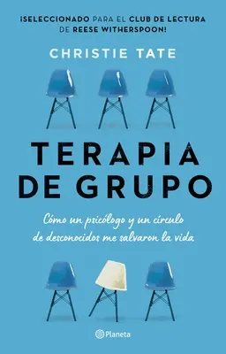 Terapia de Grupo: Cmo Un Psiclogo Y Un Crculo de Desconocidos Me Salvaron La Vida / Csoport: How One Therapist and a Circle of Strangers Saved My Lifed - Terapia de Grupo: Cmo Un Psiclogo Y Un Crculo de Desconocidos Me Salvaron La Vida / Group: How One Therapist and a Circle of Strangers Saved My Lif