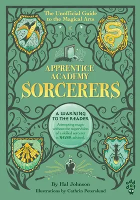 Apprentice Academy: Sorcerers: A mágikus művészetek nem hivatalos útmutatója - Apprentice Academy: Sorcerers: The Unofficial Guide to the Magical Arts