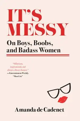 Rendetlenség: A fiúkról, a mellekről és a vagány nőkről - It's Messy: On Boys, Boobs, and Badass Women