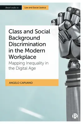 Osztály és társadalmi háttér diszkrimináció a modern munkahelyeken: Az egyenlőtlenség feltérképezése a digitális korban - Class and Social Background Discrimination in the Modern Workplace: Mapping Inequality in the Digital Age