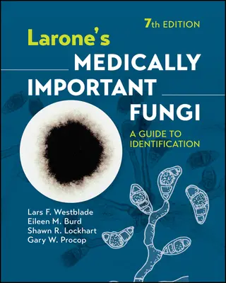 Larone orvosilag fontos gombái: A Guide to Identification - Larone's Medically Important Fungi: A Guide to Identification