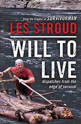 Will to Live (Élni akarás): Beszámolók a túlélés határáról - Will to Live: Dispatches from the Edge of Survival