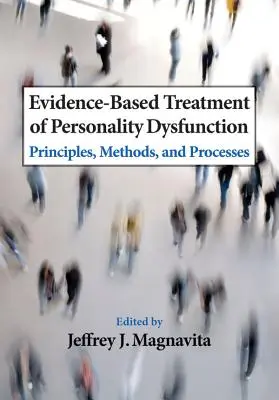 A személyiségzavarok bizonyítékokon alapuló kezelése: Elvek, módszerek és folyamatok - Evidence-Based Treatment of Personality Dysfunction: Principles, Methods, and Processes
