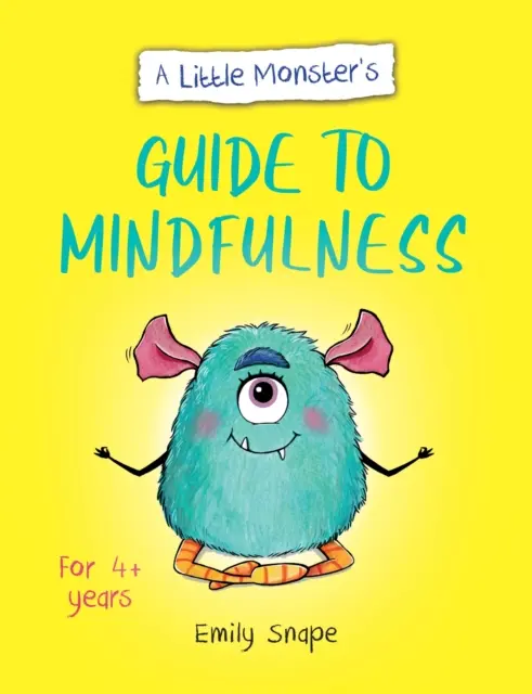 Little Monster's Guide to Mindfulness - Egy gyermek útmutatója az érzéseivel való megbirkózáshoz - Little Monster's Guide to Mindfulness - A Child's Guide to Coping with Their Feelings