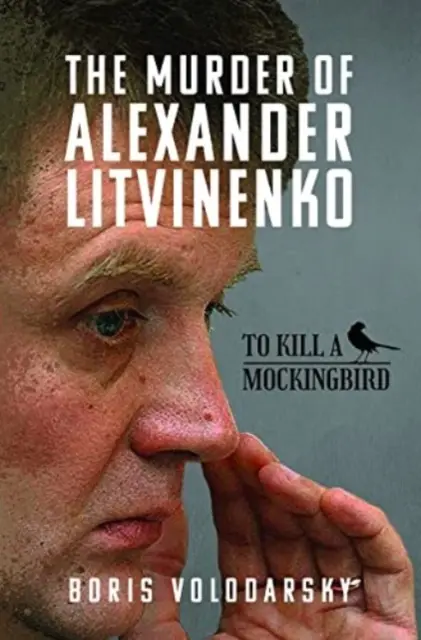 Alekszandr Litvinyenko meggyilkolása: To Kill a Mockingbird (Alekszandr Litvinyenko meggyilkolása) - The Murder of Alexander Litvinenko: To Kill a Mockingbird