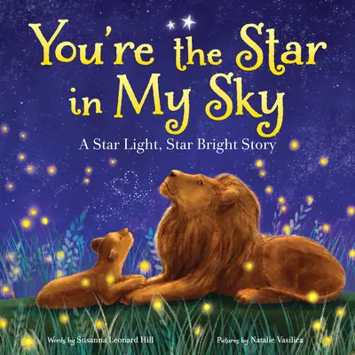 Te vagy a csillag az égen: A Star Light, Star Bright Story - You're the Star in My Sky: A Star Light, Star Bright Story