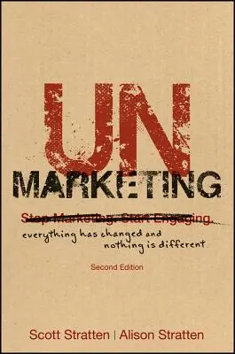 Unmarketing: Minden megváltozott és semmi sem változott - Unmarketing: Everything Has Changed and Nothing Is Different