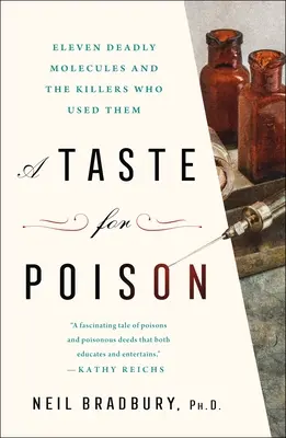 A Taste for Poison: Tizenegy halálos molekula és a gyilkosok, akik használták őket - A Taste for Poison: Eleven Deadly Molecules and the Killers Who Used Them