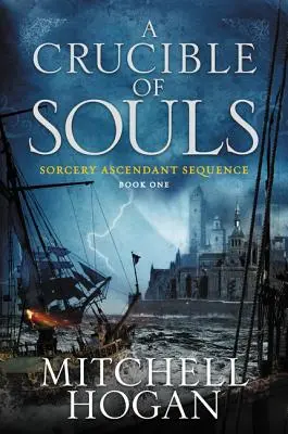 A lelkek olvasztótégelye: A boszorkányság felemelkedése sorozat első könyve - A Crucible of Souls: Book One of the Sorcery Ascendant Sequence