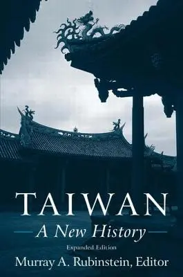 Tajvan: A New History: Egy új történelem - Taiwan: A New History: A New History