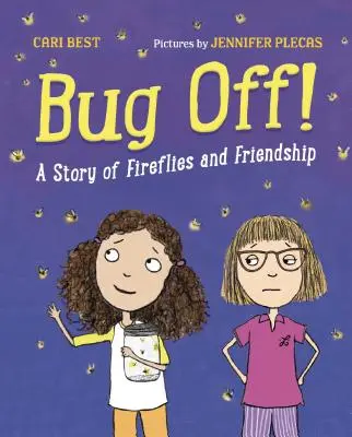 Bug Off!: Egy történet szentjánosbogarakról és barátságról - Bug Off!: A Story of Fireflies and Friendship